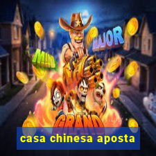 casa chinesa aposta